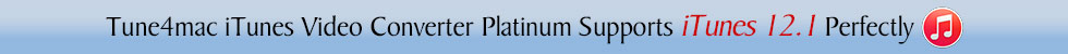 Tune4mac iTunes Video Converter Platinum supports iTunes 12.1 banner